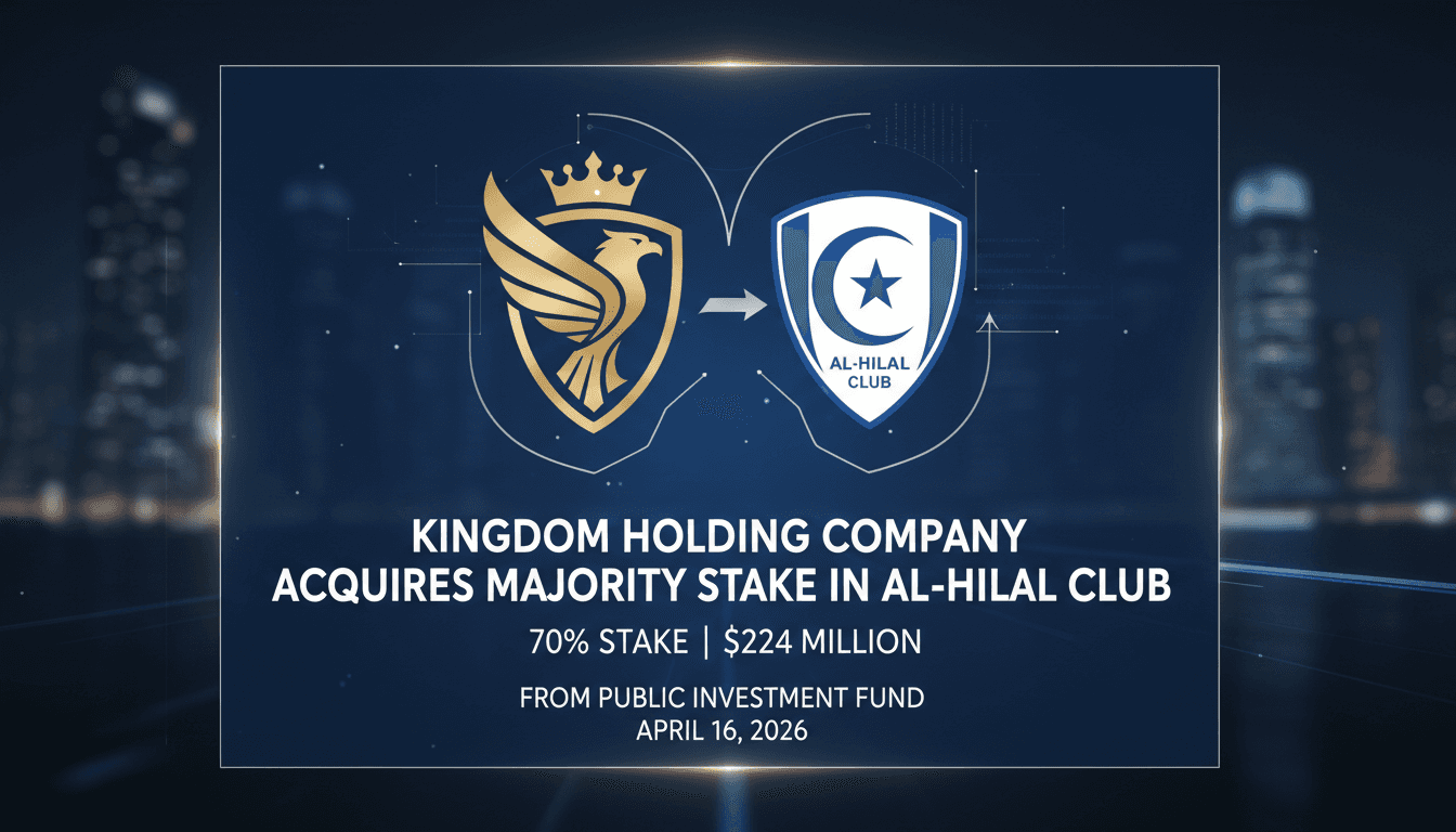 Kingdom Holding Company Acquires Majority Stake in Al-Hilal Club from Public Investment Fund