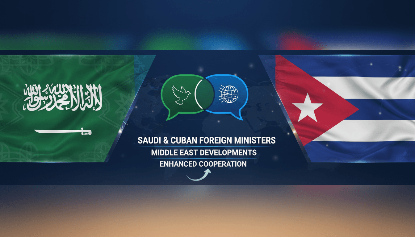 Saudi and Cuban Foreign Ministers Discuss Middle East Developments